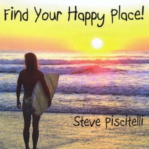 Find Your Happy Place! - Steve Piscitelli - Musiikki - Steve Piscitelli - 0753182710624 - tiistai 13. heinäkuuta 2010