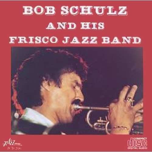 Cover for Bob Schulz · And His Frisco Jazz Band (CD) (2014)