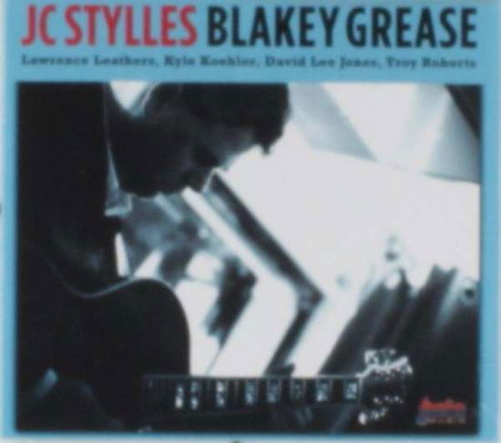 Cover for Jc Styles · Blakey Grease (CD) [Digipak] (2015)