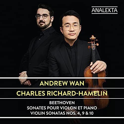 Cover for Wan, Andrew / Charles Richard-Hamelin · Beethoven Violin Sonatas Nos. 4, 9 &amp; 10 (CD) (2021)