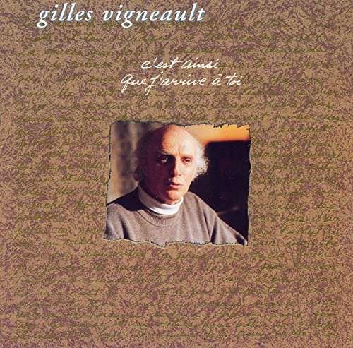 Cover for Gilles Vigneault · C'est Ainsi Que J'arrive a Toi (CD) (2017)