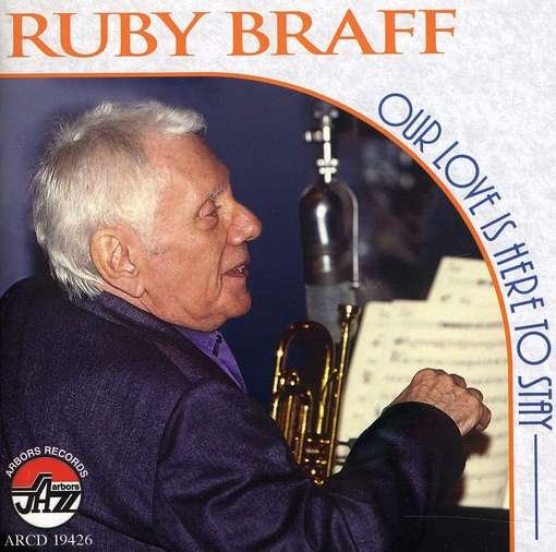Cover for Ruby Braff · Our Love is Here to Stay (CD) (2011)