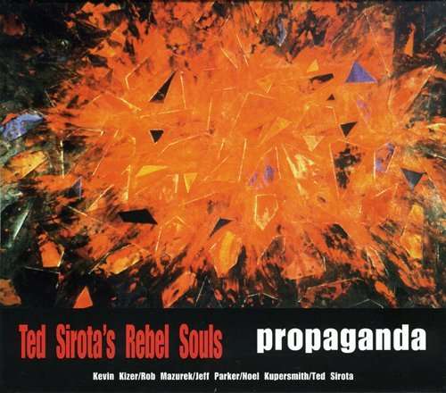 Propaganda - Ted Sirota's Rebel Souls - Música - NAIM ABSOLUTE - 0797537103624 - 3 de janeiro de 2011