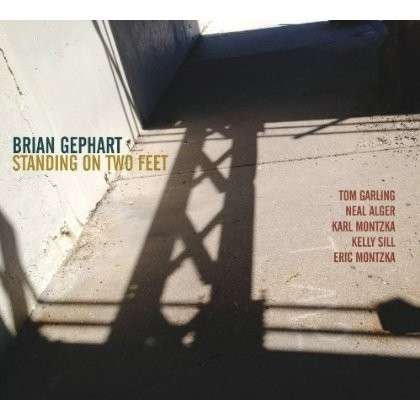 Cover for Brian Gephart · Standing On Two Feet (CD) (2014)
