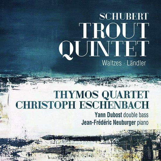 Schubert: Trout Quintet. Waltzes. Landler - Thymos Quartet / Christoph Eschenbach / Yann Dubost / Jean-fred - Musiikki - AVIE - 0822252241624 - perjantai 15. toukokuuta 2020