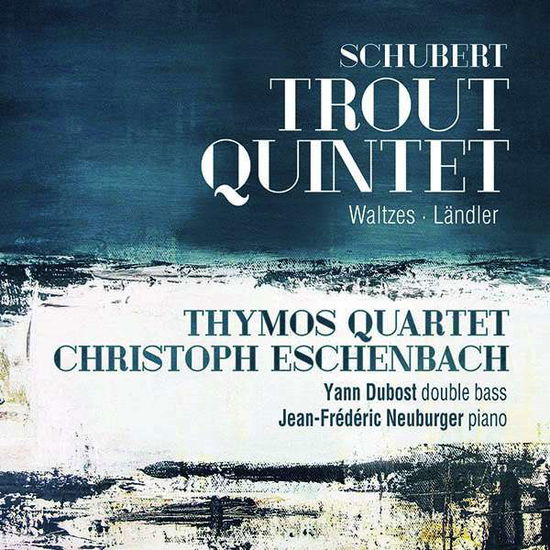 Cover for Thymos Quartet / Christoph Eschenbach / Yann Dubost / Jean-fred · Schubert: Trout Quintet. Waltzes. Landler (CD) (2020)