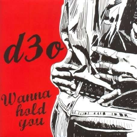 Wanna Hold You - D3o - Music - DIRTY WATER - 0823566451624 - February 21, 2008