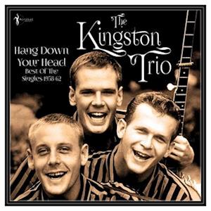 Cover for Kingston Trio · Hang Down Your Head - Best Of The Singles 1958-62 (LP) (2023)