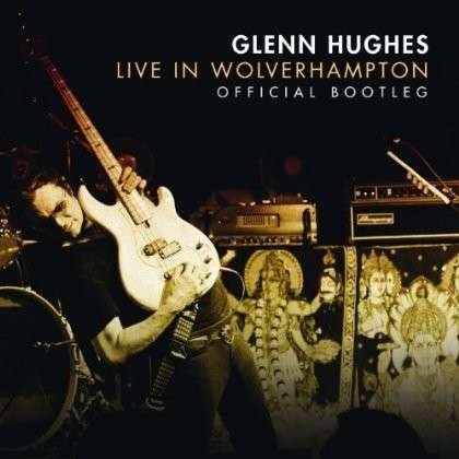 Live in Wolverhampton - Glenn Hughes - Musik - ARMOURY - 0826992509624 - 12. februar 2013