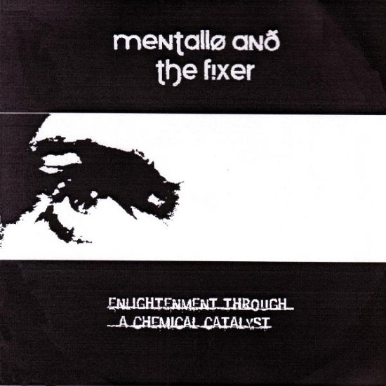 Cover for Mentallo &amp; Fixer · Enlightenment Through a Chemical Catalyst (CD) (2007)