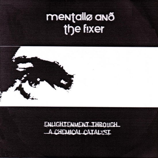 Enlightenment Through A Chemical Catalyst - Mentallo & The Fixer - Music - ALFA MATRIX - 0882951007624 - January 19, 2007
