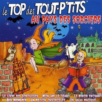 Cover for Top Des Tout P'tits · Au Pays Des Sorciers (CD) (2007)