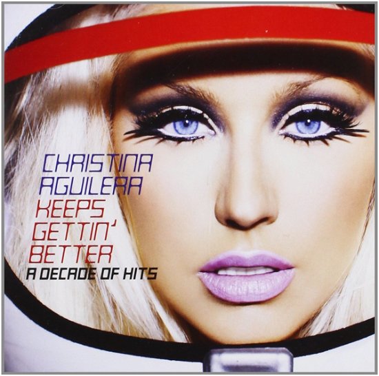 Cover for Christina Aguilera · Keeps Gettin' Better: A Decade Of Hits (CD) (2008)
