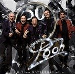 Cover for Pooh · Pooh 50: L'ultima Notte Insieme (CD) [Deluxe edition] (2016)