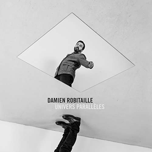 Cover for Damien Robitaille · Univers Parallèles (CD) (2017)