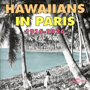 Cover for Hawaiians in Paris 1916-1926 / Various (CD) (2003)