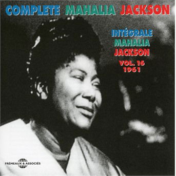 Complete Mahalia Jackson 16 - Jackson / Kessel - Music - FREH - 3561302132624 - October 6, 2017