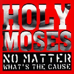 Cover for Holy Moses · No Matter What's the Cause (CD) (2003)