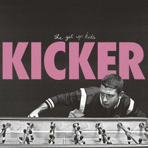Cover for The Get Up Kids · Kicker (CD) [Japan Import edition] (2018)