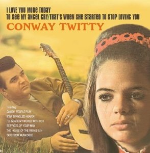 Cover for Conway Twitty · I Love You More Today/To See My Angel Cry / ... (CD) (2010)