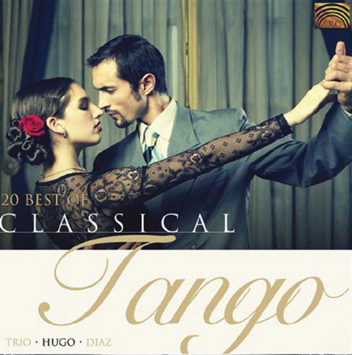 20 Best of Classical Tango - Hugo Diaz - Música - Arc Music - 5019396232624 - 29 de marzo de 2011