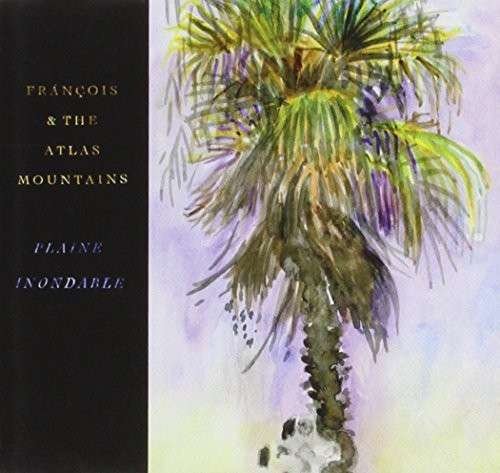 Cover for Francois &amp; the Atlas Mountains · Plaine Inondable (CD) (2012)