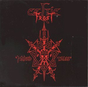 Cover for Celtic Frost · Morbid Tales (CD) [Remastered edition] (2006)