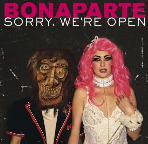 Sorry, We'are Open - Bonaparte - Musique - WARNER MUSIC GROUP - 5053105409624 - 17 août 2012