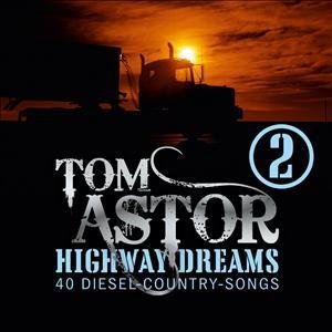 Highway Dreams 2 - Tom Astor - Música - OTHER SIDE - 5099963689624 - 5 de junio de 2012