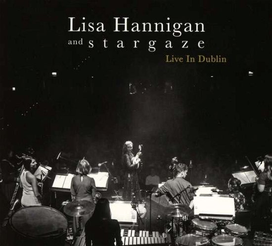 Live In Dublin - Hannigan, Lisa & Stargaze - Musik - PLAY IT AGAIN SAM - 5400863006624 - 31. Mai 2019