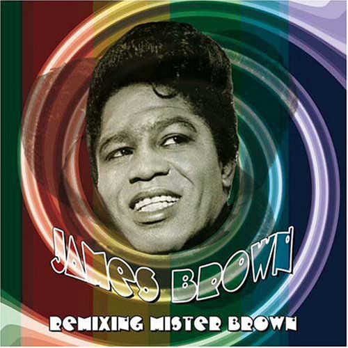 James Brown · Remixing Mister Brown (CD) [Digipak] (2007)