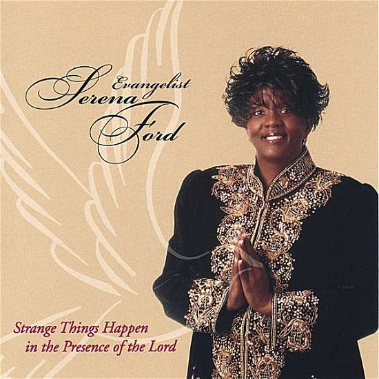 Strange Things Happen in the Presence of the Lord - Evangelist Serena Ford - Music -  - 8225346301624 - October 5, 2004
