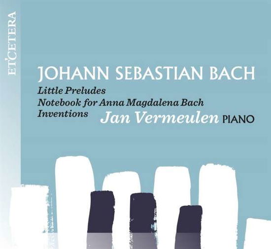Bach: Little Preludes / Notebook A.m. Bach - Jan Vermeulen - Música - ETCETERA - 8711801017624 - 19 de agosto de 2022
