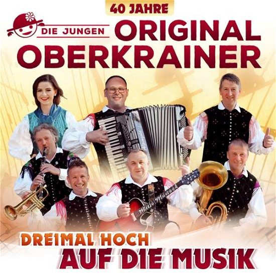 Cover for Die Jungen Original Oberkrainer · Dreimal hoch auf die Musik: 40 Jahre Oberkrainer (CD) (2020)
