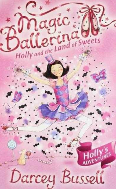 Cover for CBE Darcey Bussell · Holly and the Land of Sweets - Magic Ballerina (Taschenbuch) (2000)