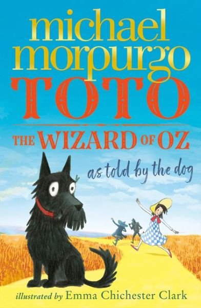 Toto: The Wizard of Oz as Told by the Dog - Michael Morpurgo - Böcker - HarperCollins Publishers - 9780008134624 - 6 februari 2020