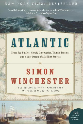 Atlantic: Great Sea Battles, Heroic Discoveries, Titanic Storms, and a Vast Ocean of a Million Stories - Simon Winchester - Boeken - HarperCollins - 9780061702624 - 1 november 2011