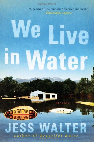 Cover for Jess Walter · We Live in Water: Stories (Paperback Bog) [First edition] (2013)