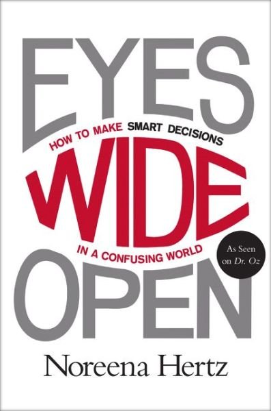 Cover for Noreena Hertz · Eyes Wide Open: How to Make Smart Decisions in a Confusing World (Paperback Bog) [Reprint edition] (2015)
