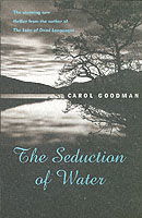 Cover for Carol Goodman · Seduction Of Water (Taschenbuch) [New edition] (2004)