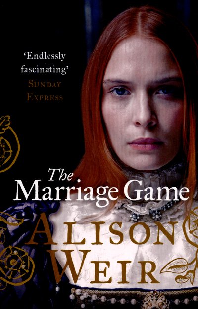The Marriage Game - Alison Weir - Kirjat - Cornerstone - 9780099534624 - torstai 23. huhtikuuta 2015