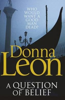 Cover for Donna Leon · A Question of Belief - A Commissario Brunetti Mystery (Paperback Book) [1. Painos] (2011)