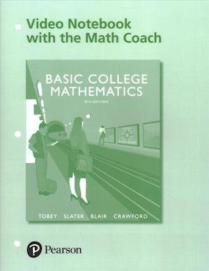 Video Workbook with the Math Coach for Basic College Mathematics - Tobey, John, Jr. - Böcker - Pearson Education (US) - 9780134187624 - 16 augusti 2016