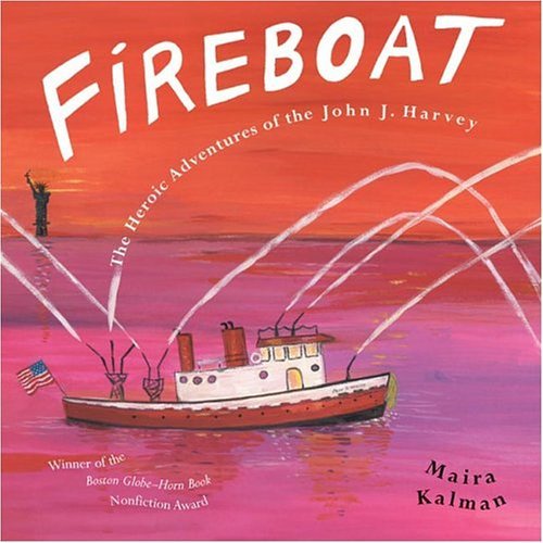 Cover for Maira Kalman · Fireboat: The Heroic Adventures of the John J. Harvey (Paperback Book) (2005)