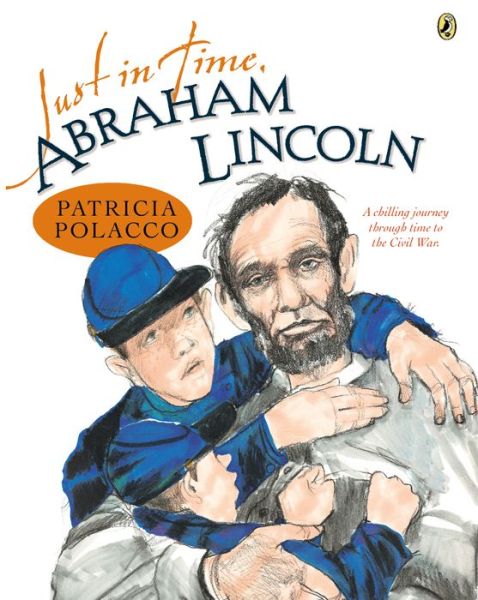 Just in Time, Abraham Lincoln - Patricia Polacco - Books - Penguin Putnam Inc - 9780147510624 - January 9, 2014