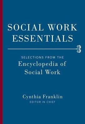 Cover for Social Work Essentials: Selections from the Encyclopedia of Social Work (Hardcover Book) (2016)