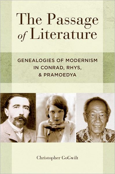 Cover for GoGwilt, Christopher (Professor of English, Professor of English, Fordham University) · The Passage of Literature: Genealogies of Modernism in Conrad, Rhys, and Pramoedya (Hardcover bog) (2011)