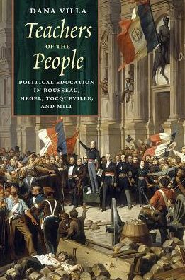 Cover for Dana Villa · Teachers of the People: Political Education in Rousseau, Hegel, Tocqueville, and Mill (Taschenbuch) (2019)