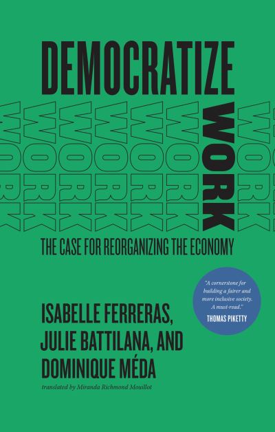 Cover for Isabelle Ferreras · Democratize Work: The Case for Reorganizing the Economy (Paperback Book) (2022)