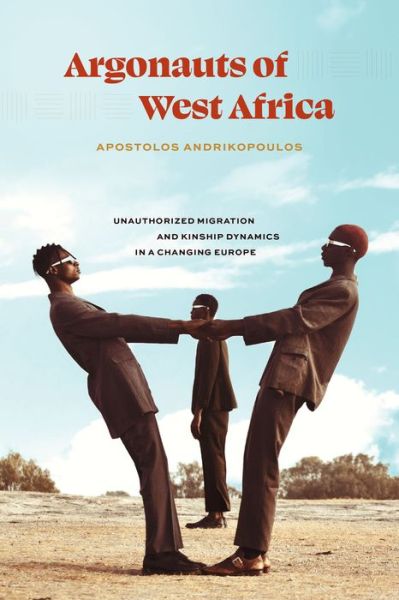 Cover for Apostolos Andrikopoulos · Argonauts of West Africa: Unauthorized Migration and Kinship Dynamics in a Changing Europe (Paperback Book) (2023)